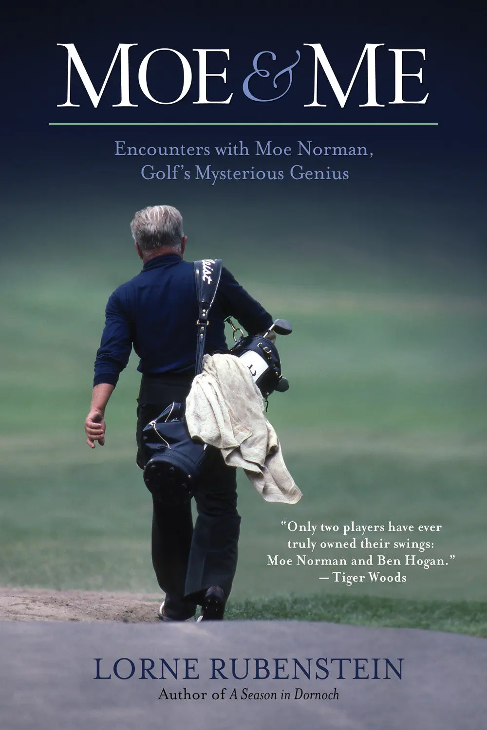 Moe And Me: Encounters With Moe Norman, Golf's Mysterious Genius 1