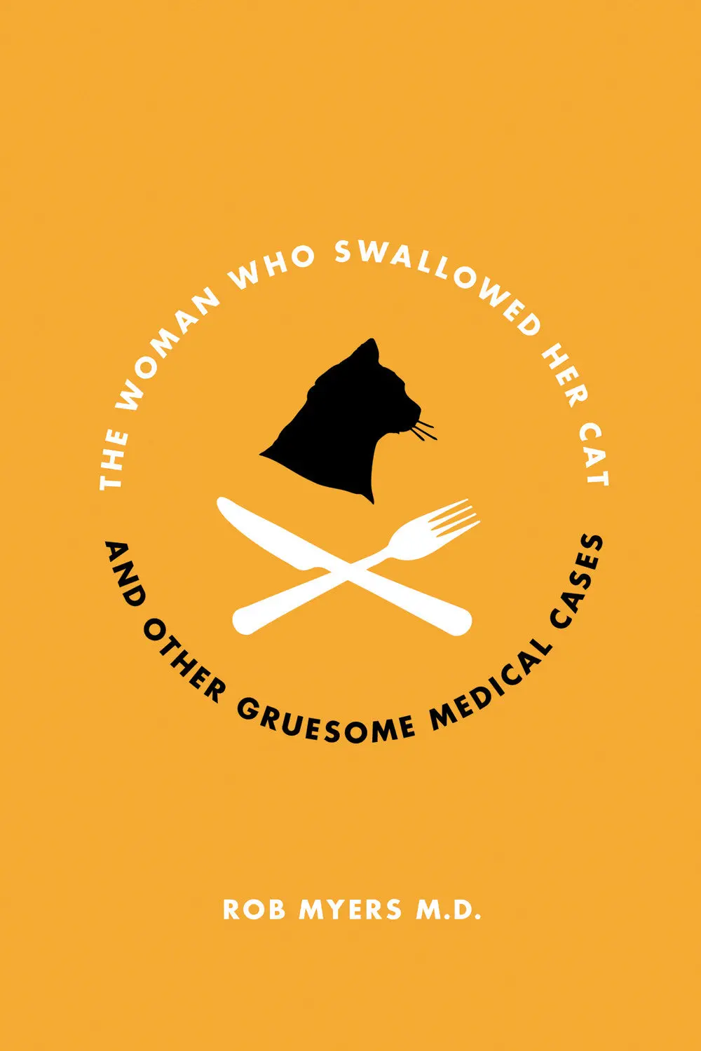 The Woman Who Swallowed Her Cat: And Other Gruesome Medical Tales 1