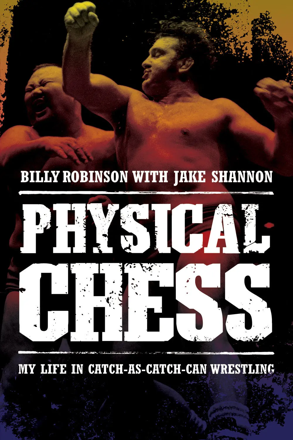 Physical Chess: My Life In Catch-As-Catch-Can Wrestling 1