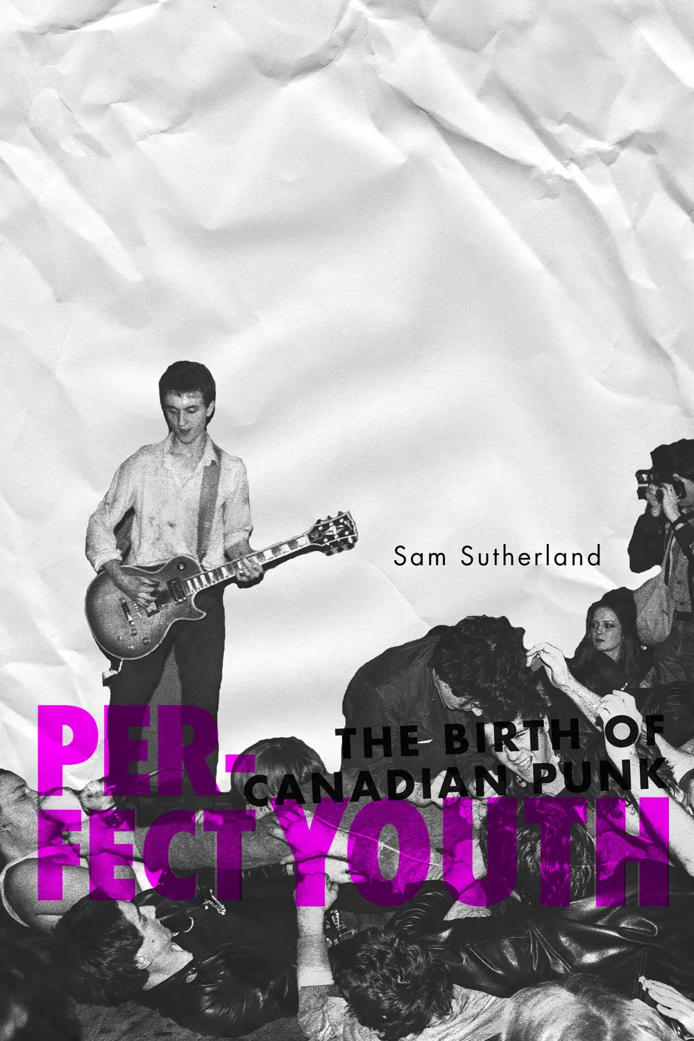Perfect Youth: The Birth Of Canadian Punk 1