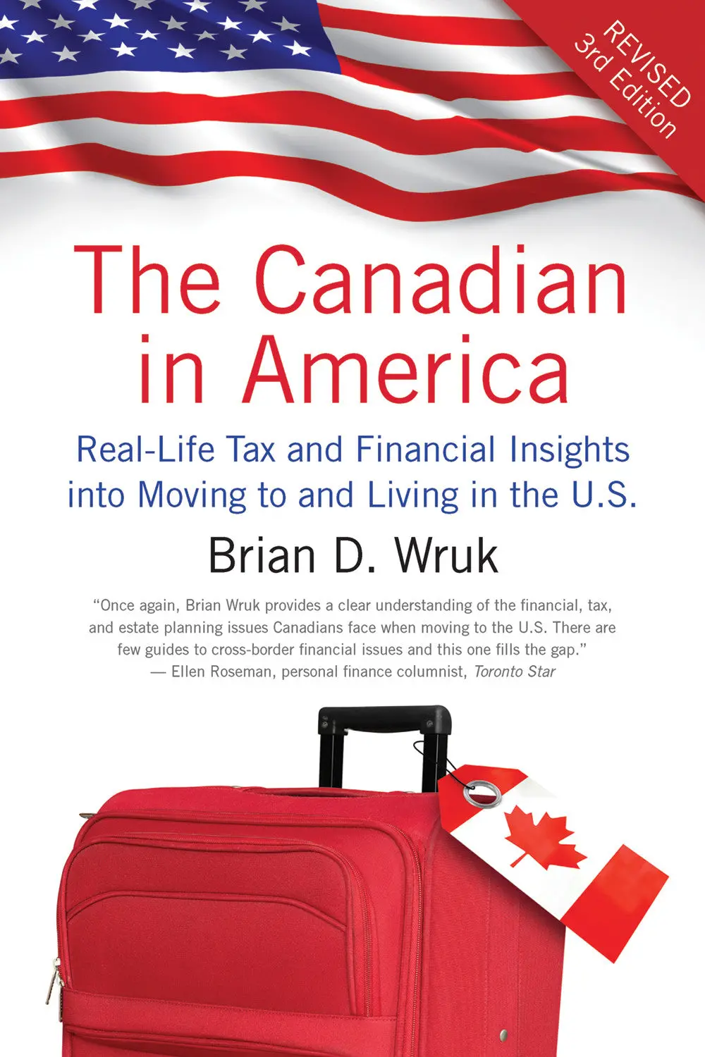 The Canadian In America, Revised: Real-Life Tax And Financial Insights Into Moving To And Living In The U.S. 1