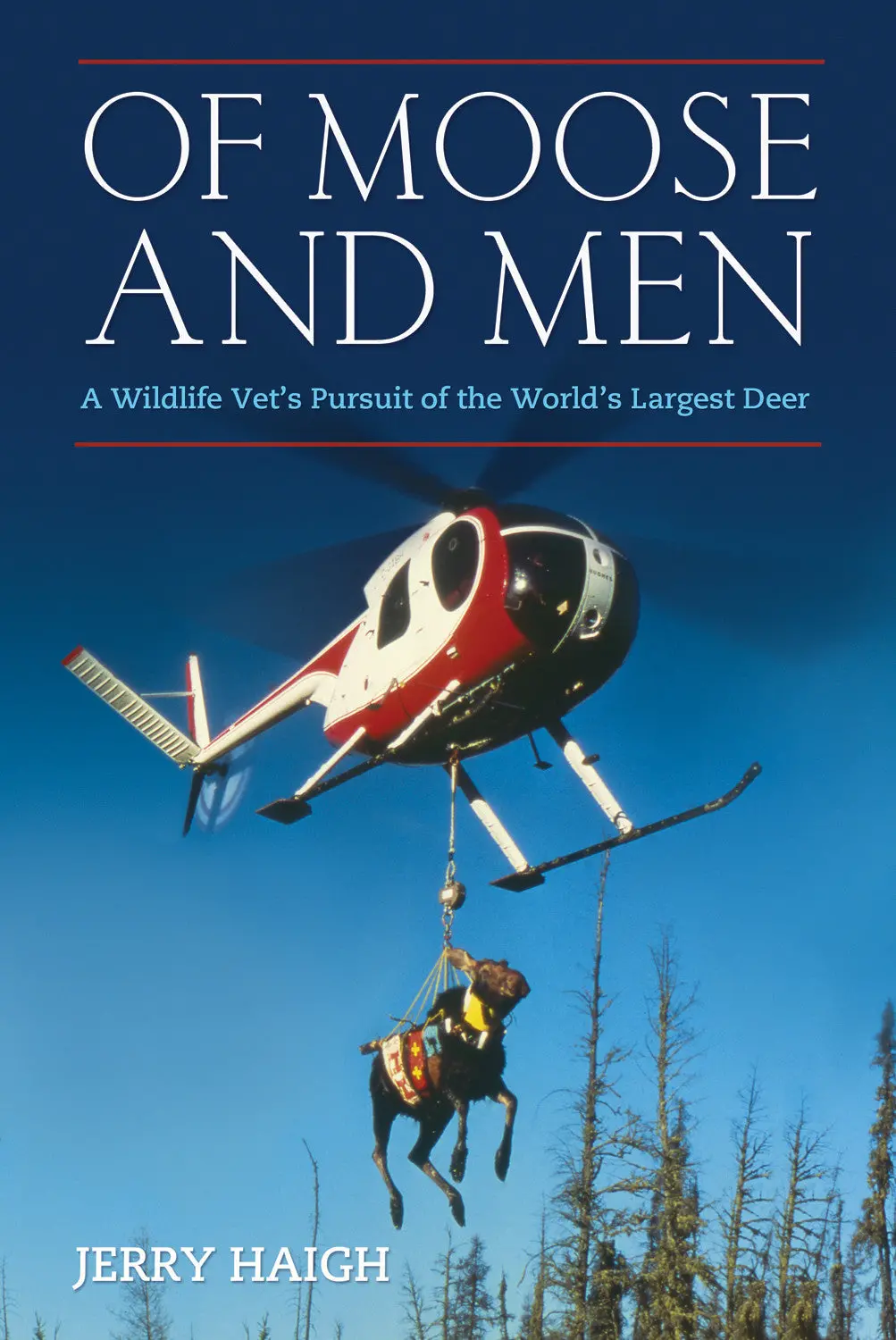 Of Moose And Men: A Wildlife Vet’S Pursuit Of The World’S Largest Deer 1