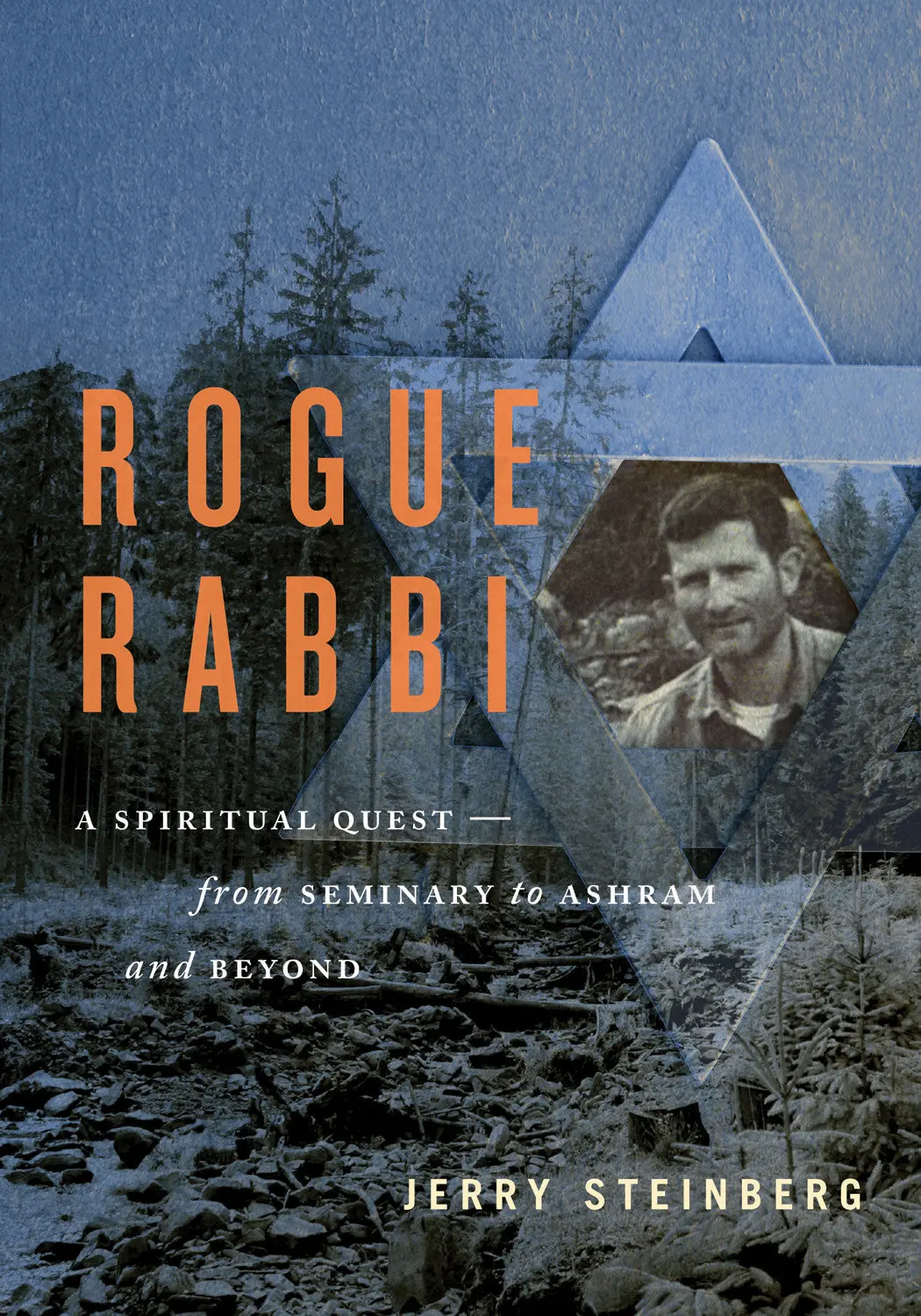 Rogue Rabbi: A Spiritual Quest — From Seminary To Ashram And Beyond 1