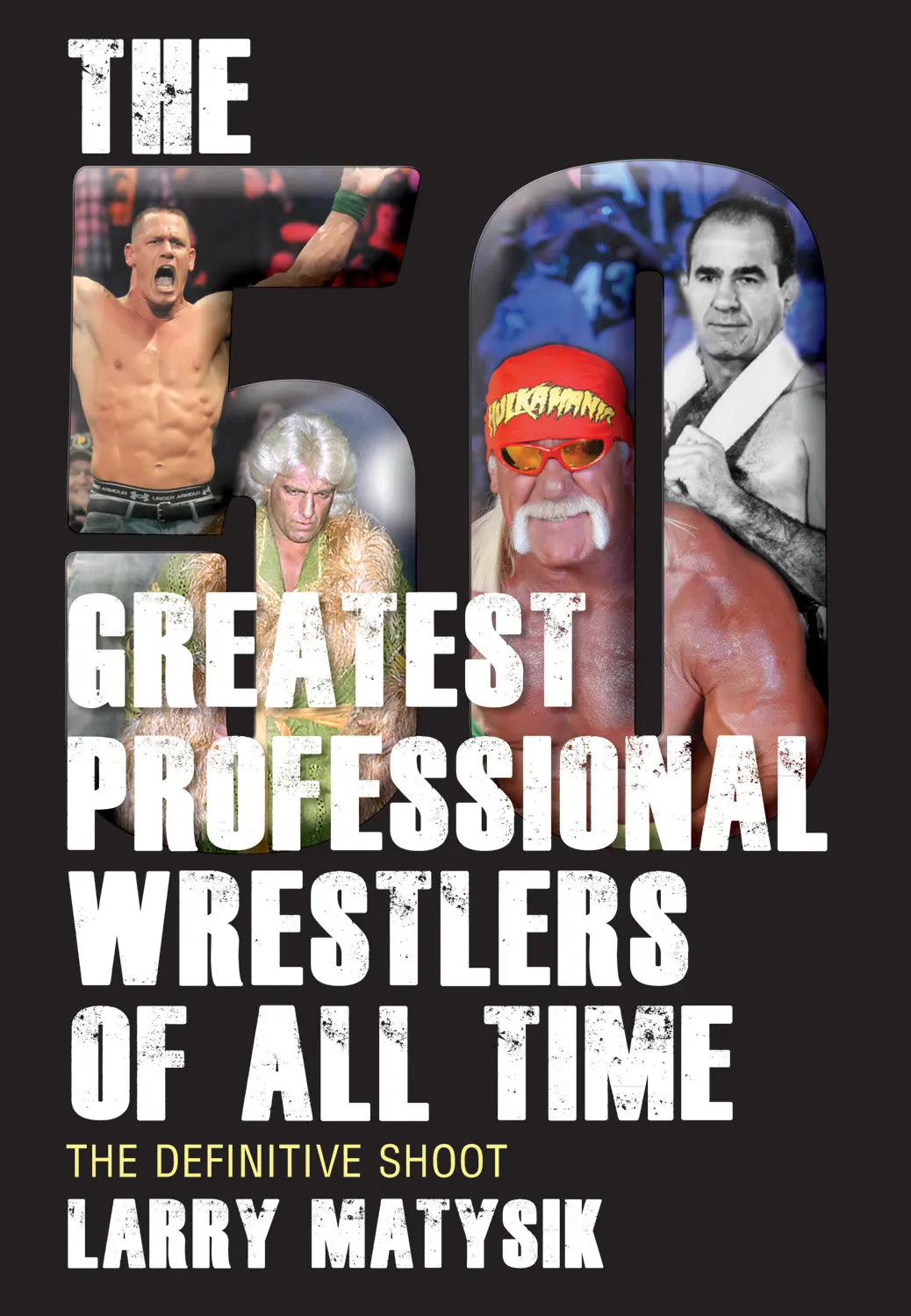 The 50 Greatest Professional Wrestlers Of All Time: The Definitive Shoot 1