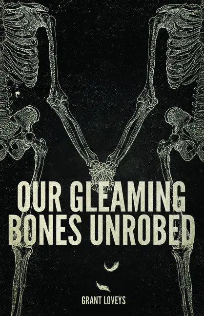 Our Gleaming Bones Unrobed 1