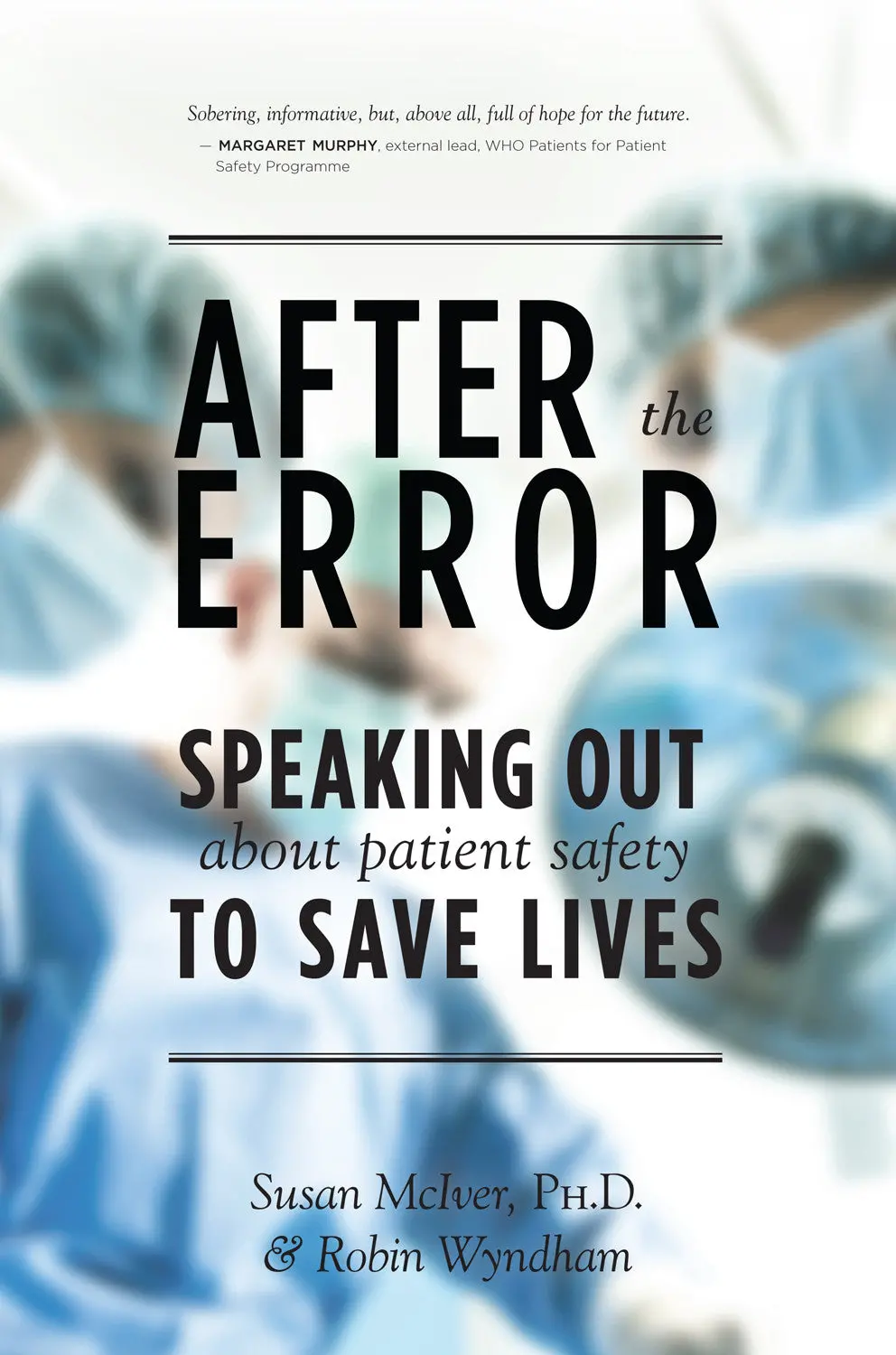 After The Error: Speaking Out About Patient Safety To Save Lives 1