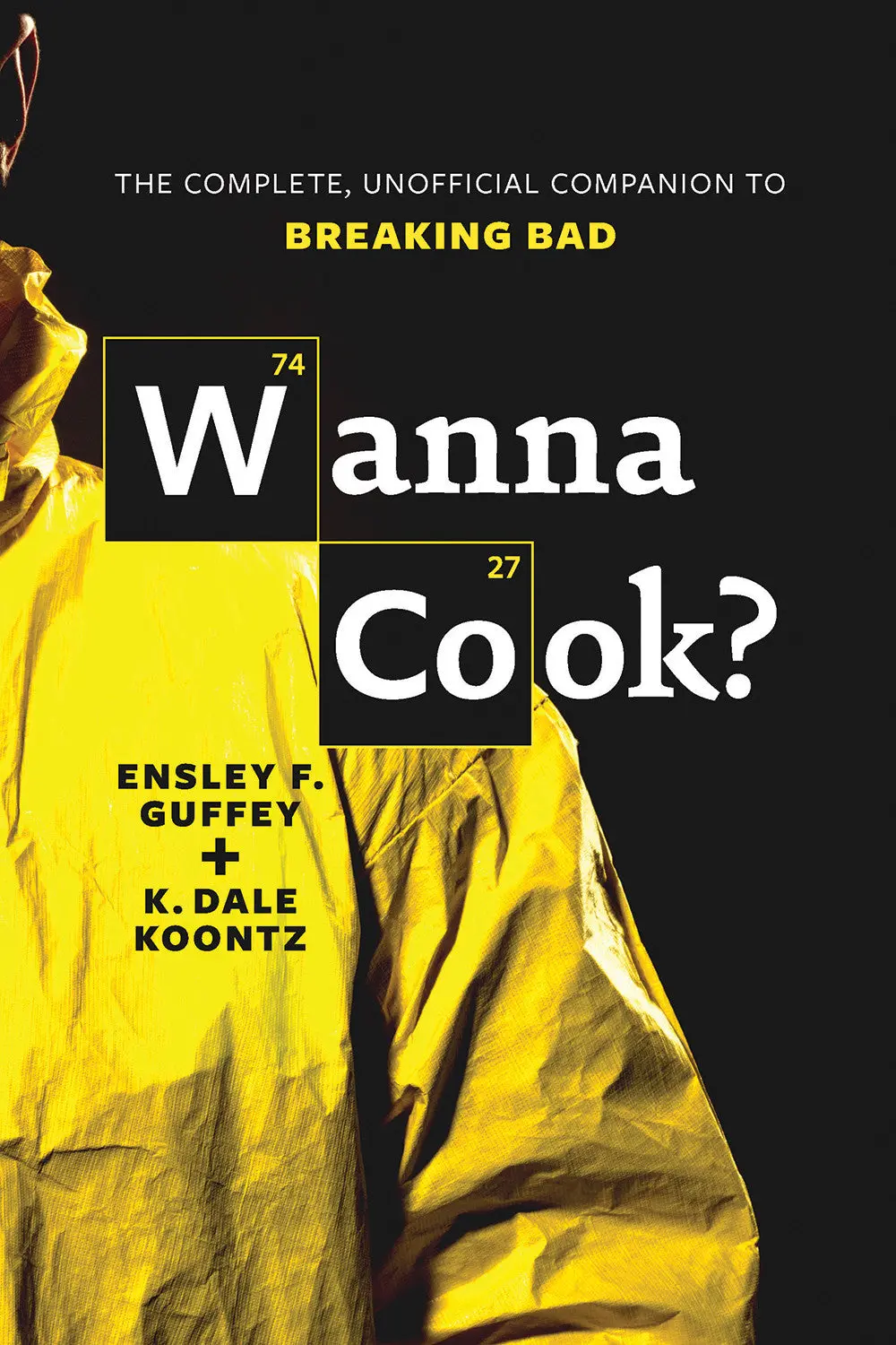 Wanna Cook?: The Complete, Unofficial Companion To Breaking Bad 1
