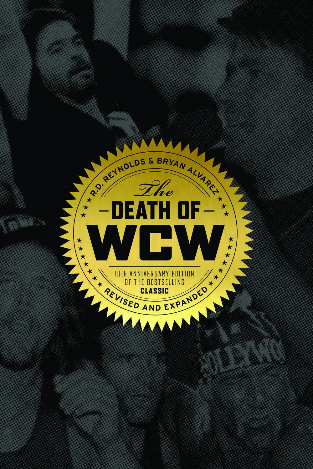 The Death Of Wcw: 10Th Anniversary Edition Of The Bestselling Classic — Revised And Expanded 1