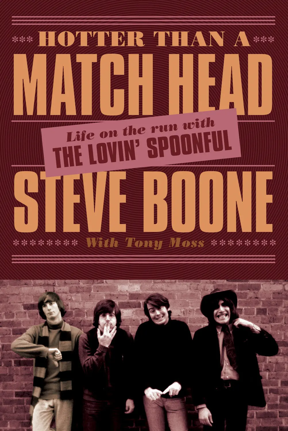 Hotter Than A Match Head: Life On The Run With The Lovin’ Spoonful 1