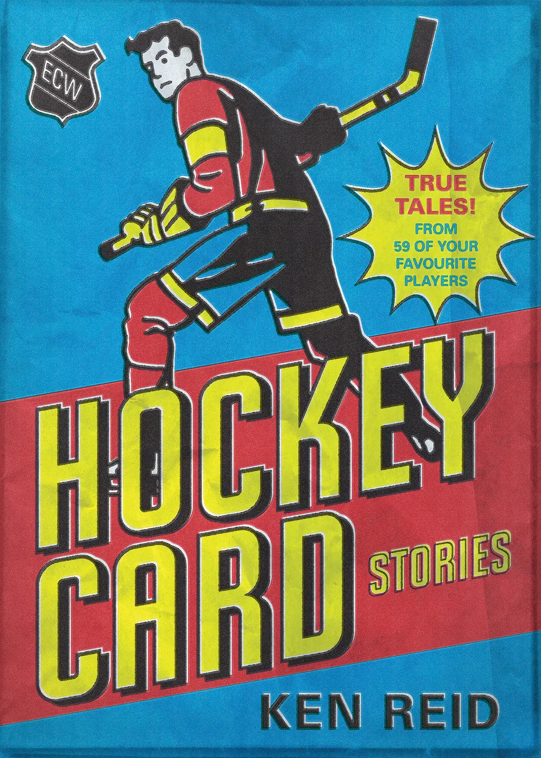 Hockey Card Stories: True Tales From Your Favourite Players 1