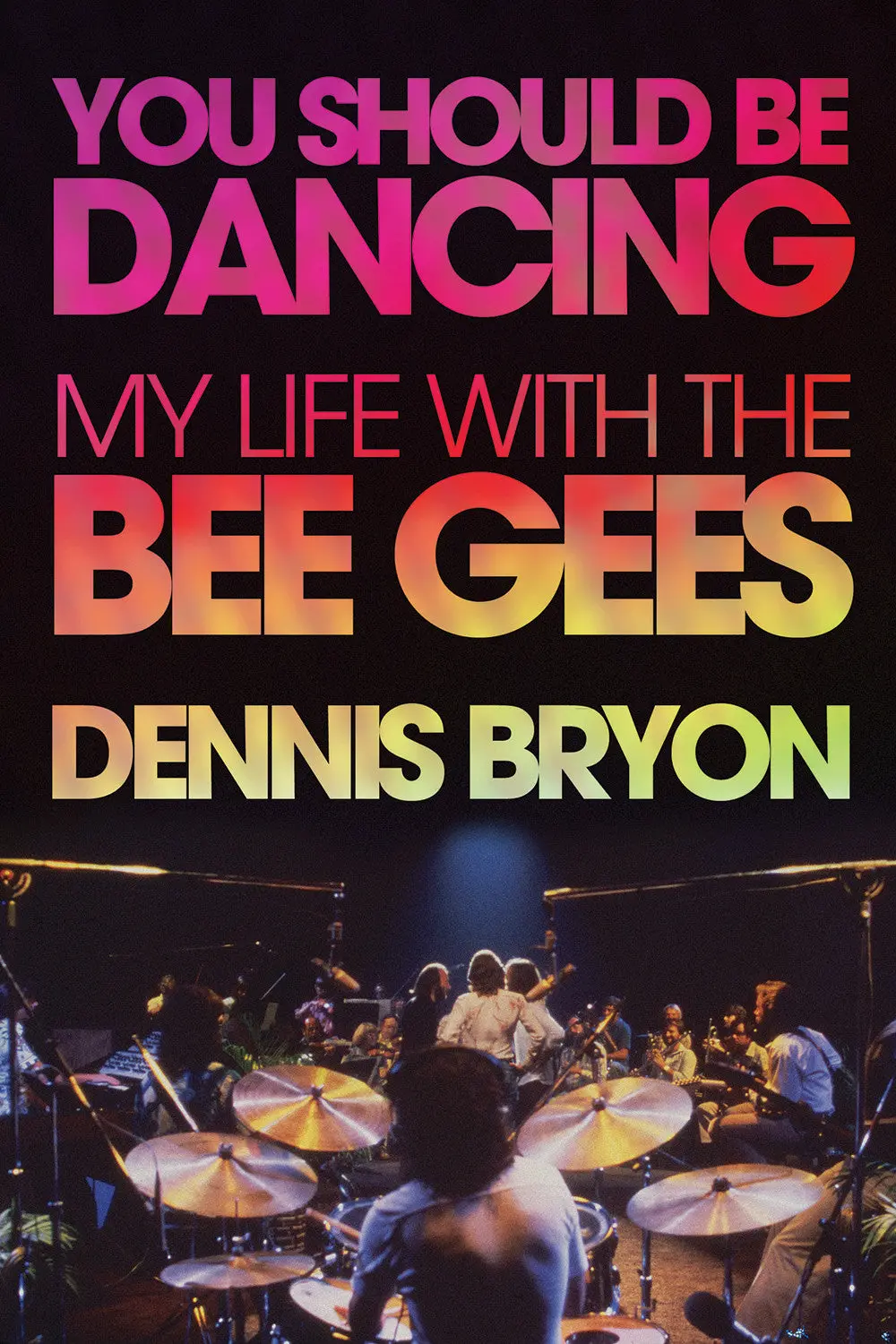 You Should Be Dancing: My Life With The Bee Gees 1