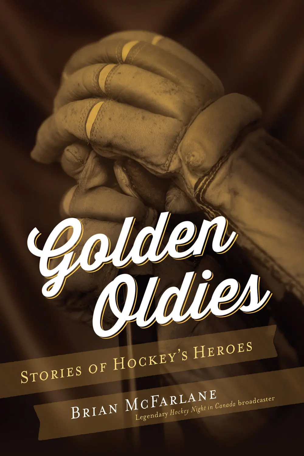 Golden Oldies: Stories Of Hockey’S Heroes 1