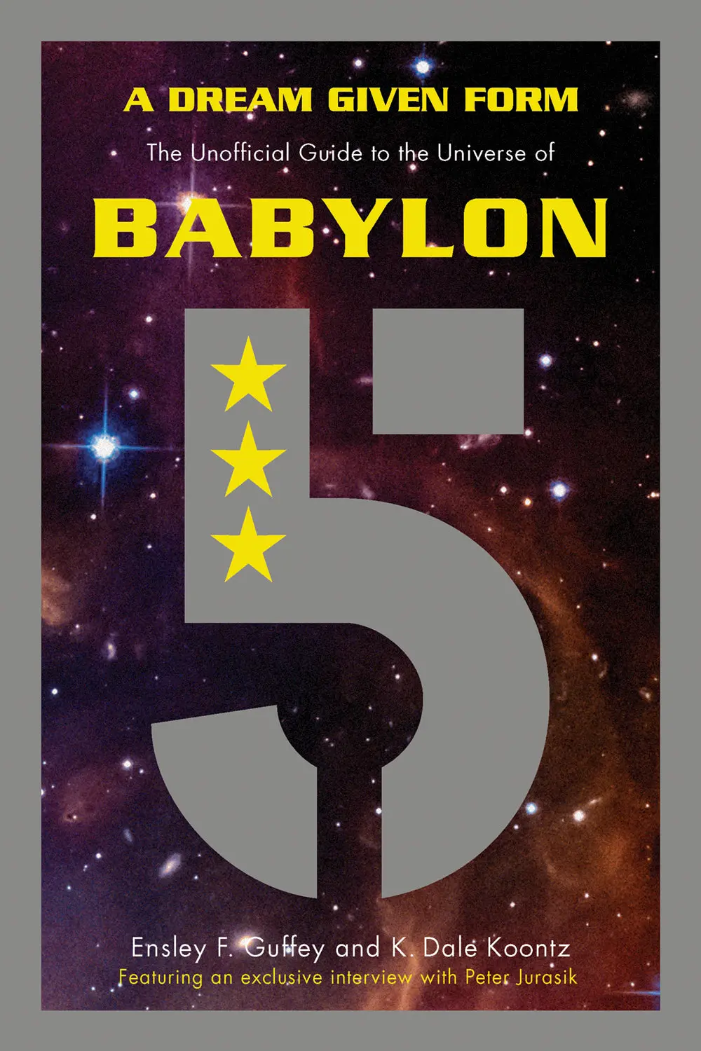 A Dream Given Form: The Unofficial Guide To The Universe Of Babylon 5 1