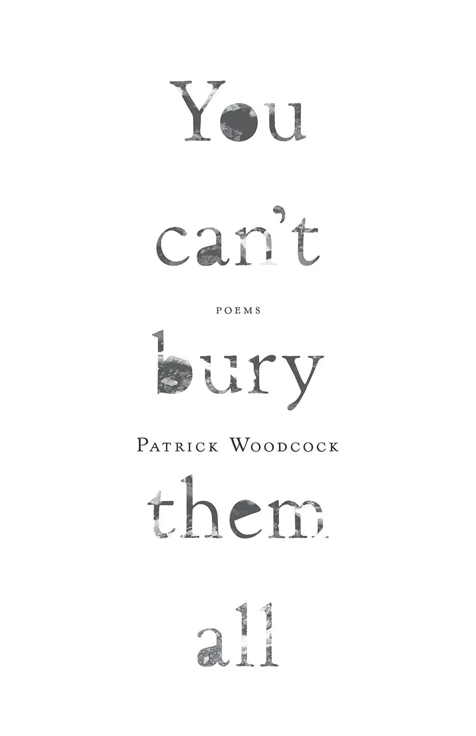 You Can’T Bury Them All: Poems 1