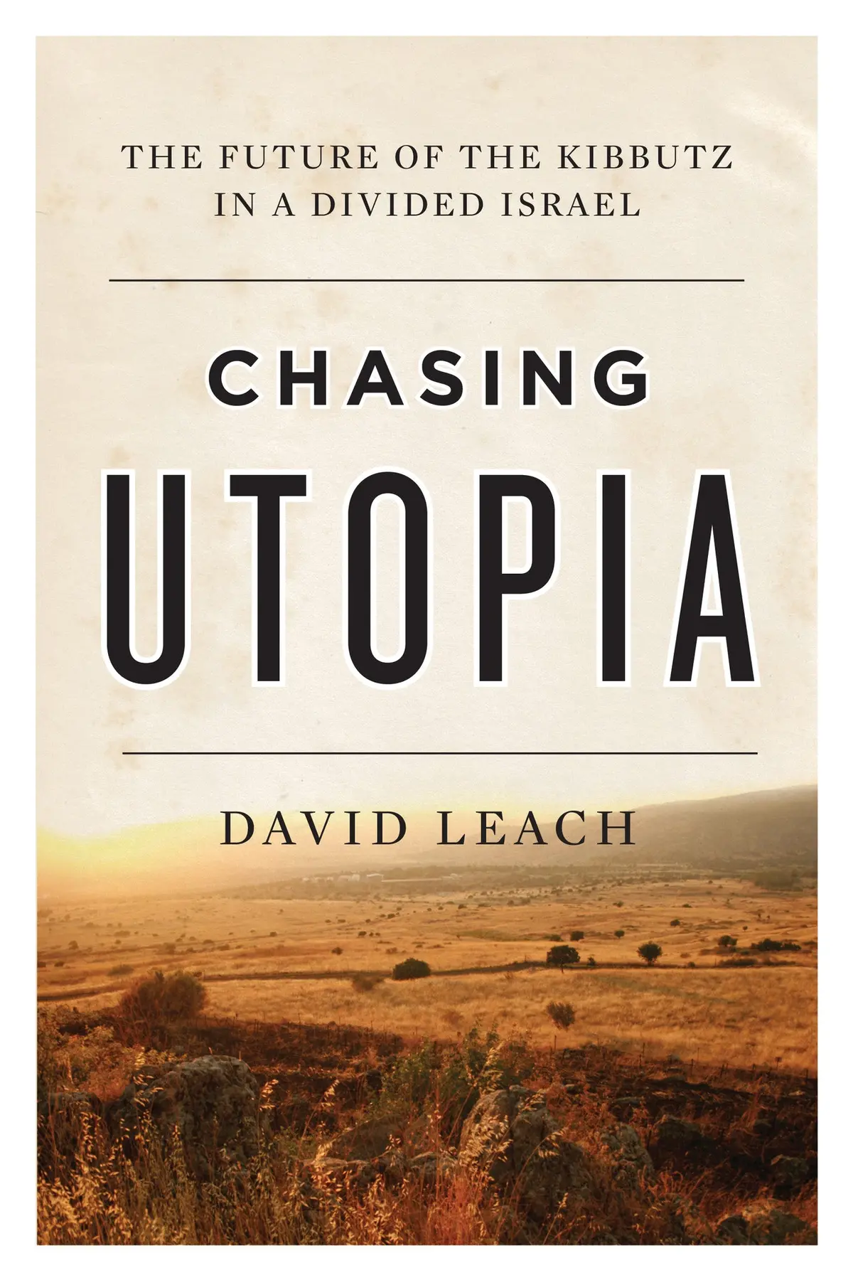 Chasing Utopia: The Future Of The Kibbutz In A Divided Israel 1