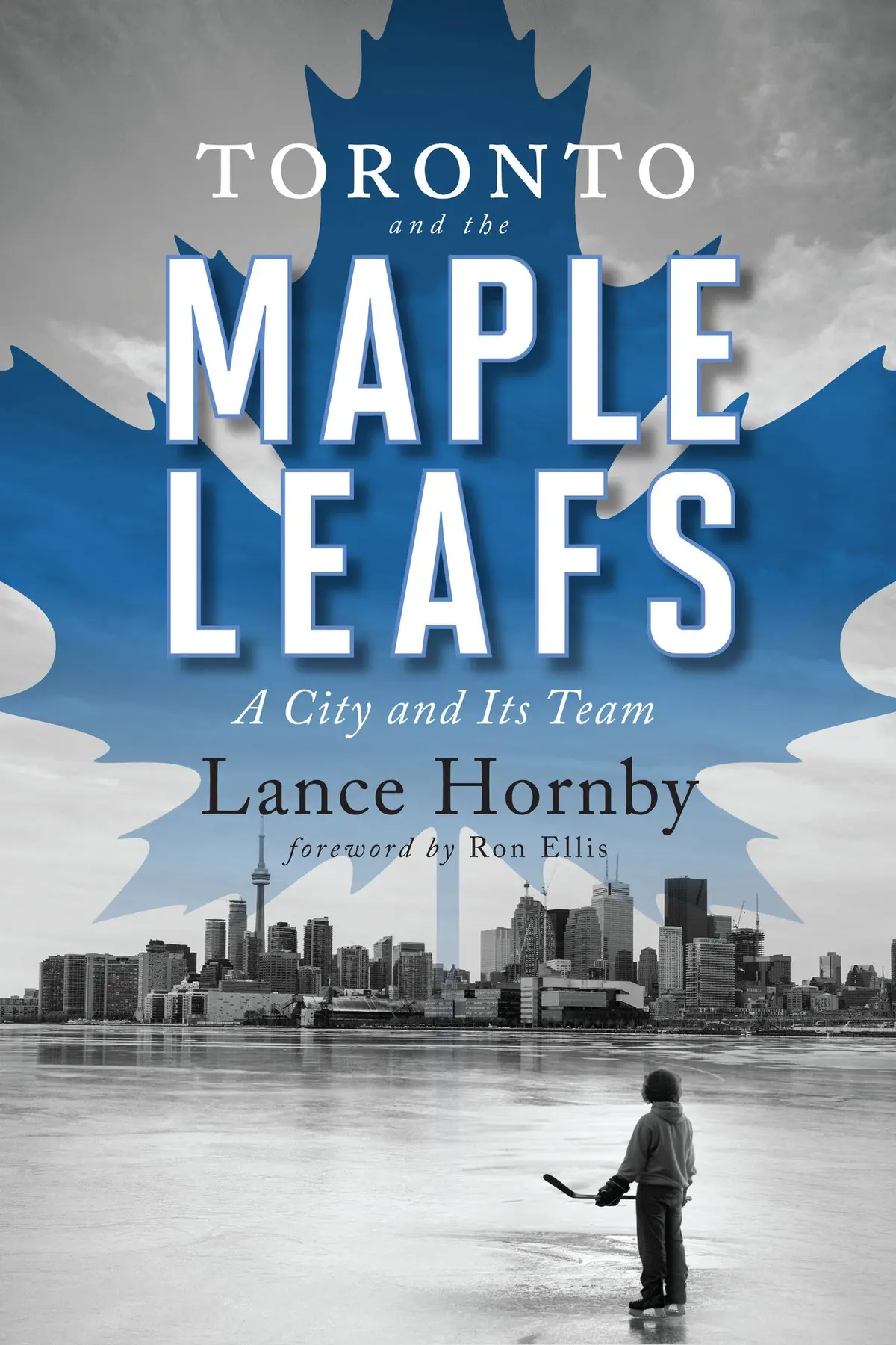 Toronto And The Maple Leafs: A City And Its Team 1