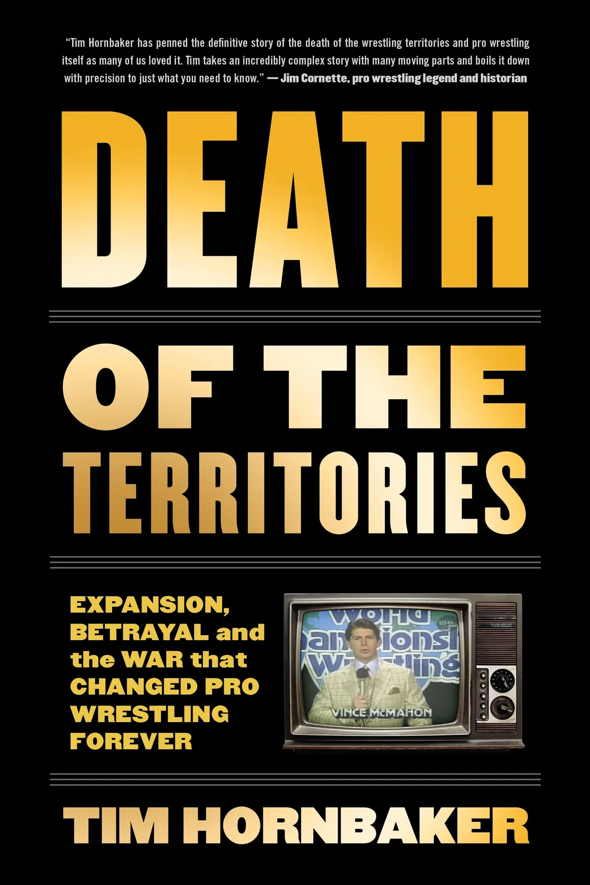 Death Of The Territories: Expansion, Betrayal And The War That Changed Pro Wrestling Forever 1