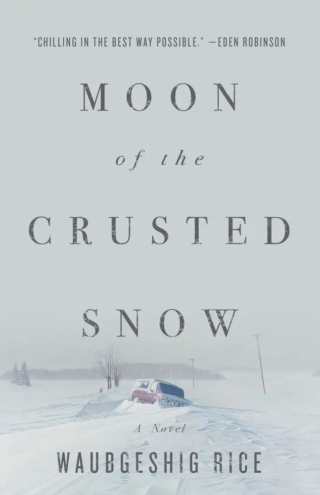 Moon Of The Crusted Snow: A Novel 1