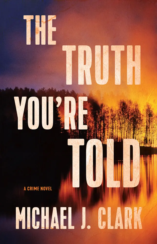 The Truth You’Re Told: A Crime Novel 1