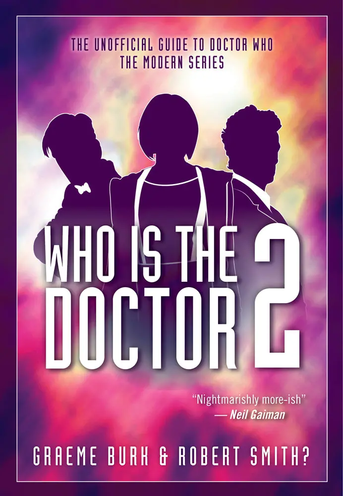Who Is The Doctor 2: The Unofficial Guide To Doctor Who — The Modern Series 1