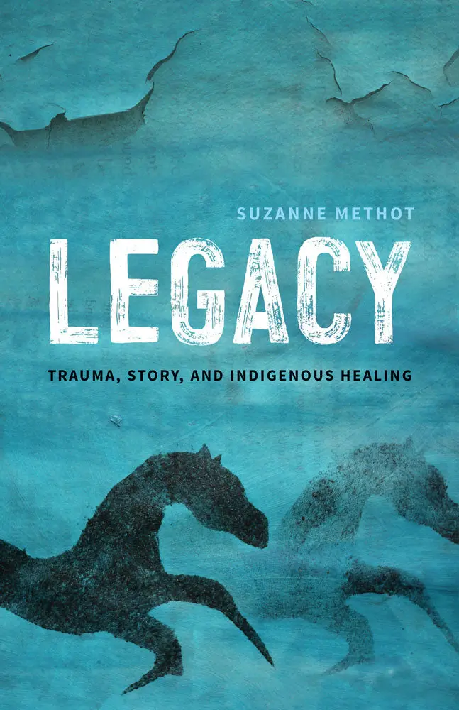 Legacy: Trauma, Story, And Indigenous Healing 1