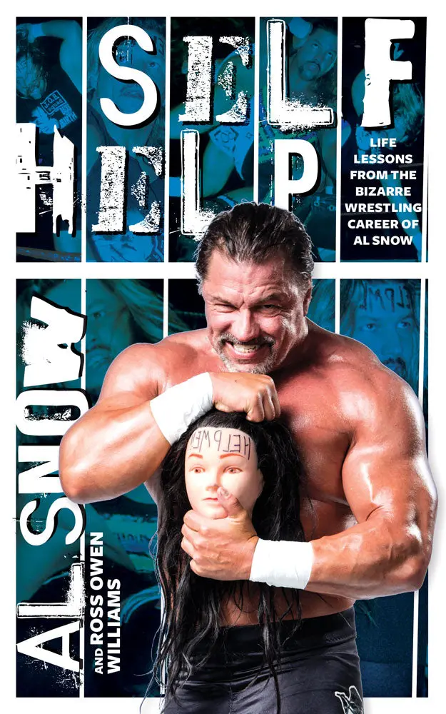 Self Help: Life Lessons From The Bizarre Wrestling Career Of Al Snow 1