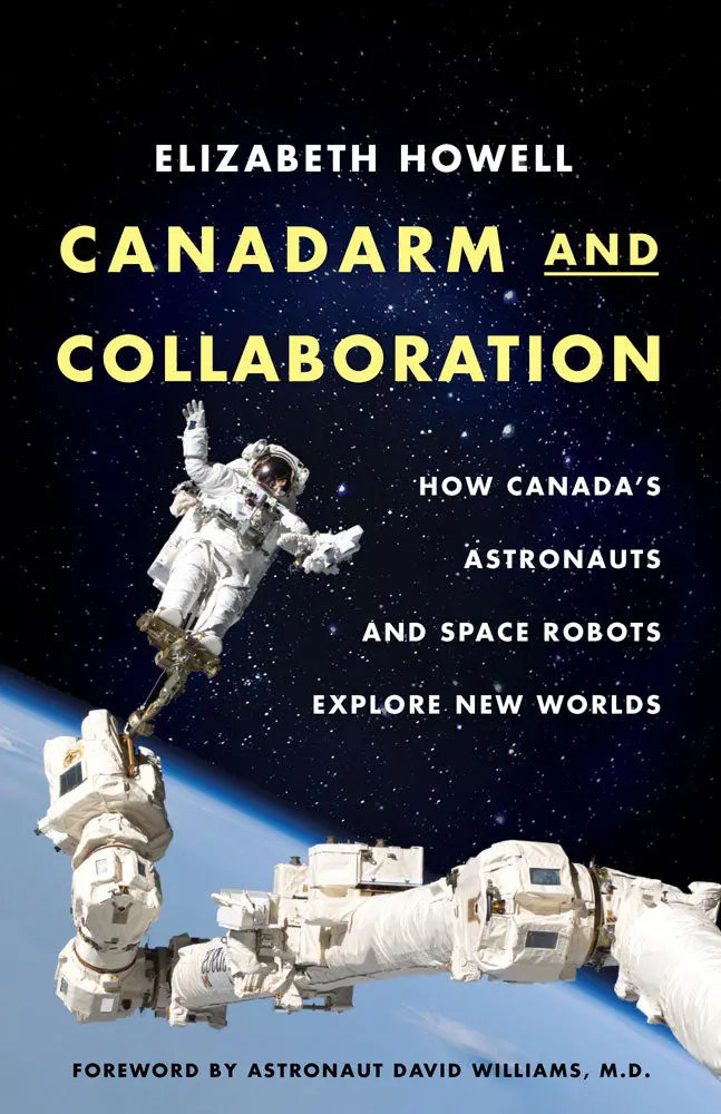 Canadarm And Collaboration: How Canada's Astronauts And Space Robots Explore New Worlds 1