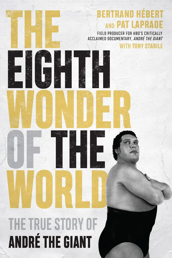 The Eighth Wonder Of The World: The True Story Of André The Giant 1