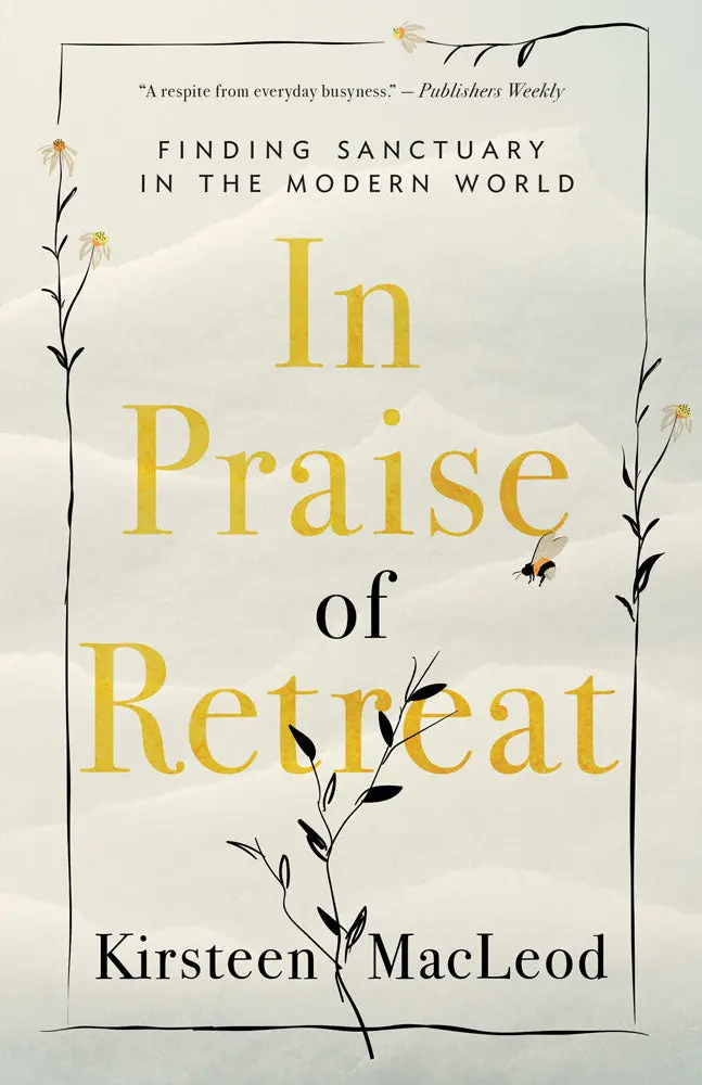 In Praise Of Retreat: Finding Sanctuary In The Modern World 1