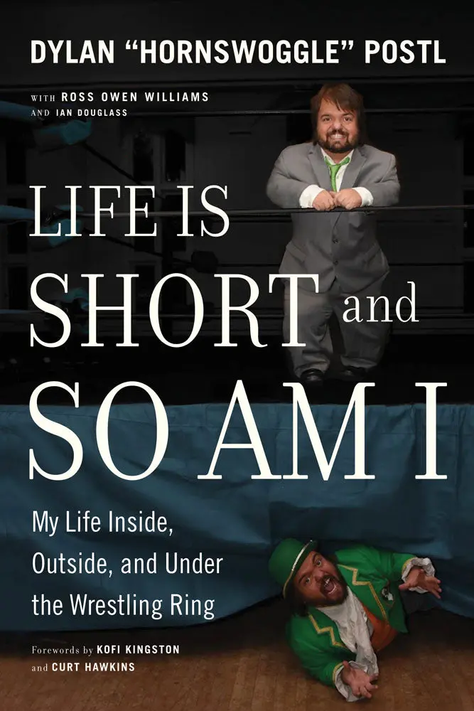 Life Is Short And So Am I: My Life Inside, Outside, And Under The Wrestling Ring 1