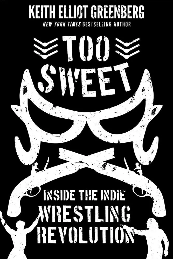 Too Sweet: Inside The Indie Wrestling Revolution 1