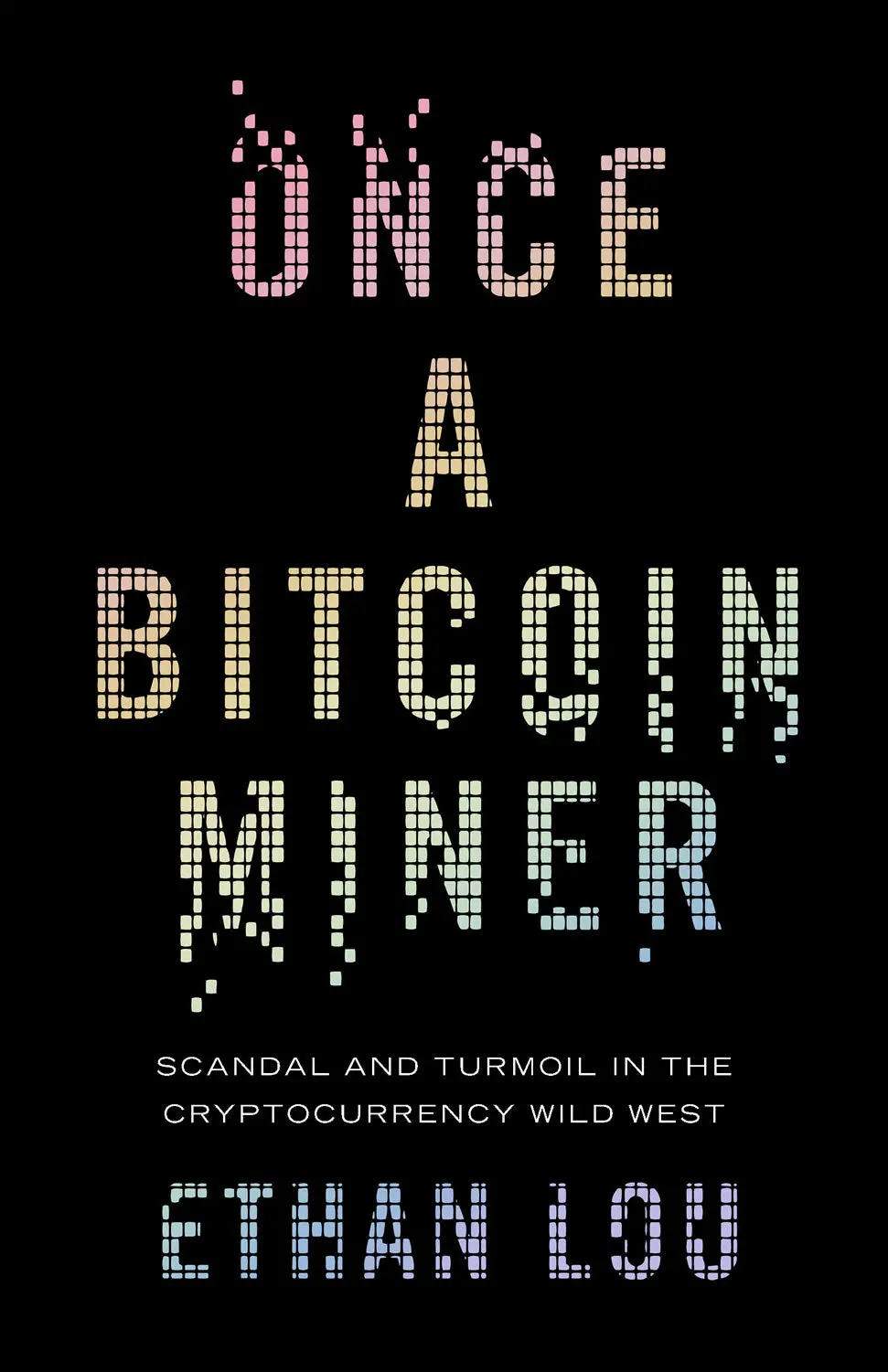 Once A Bitcoin Miner: Scandal And Turmoil In The Cryptocurrency Wild West 1