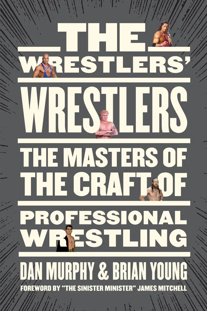 The Wrestlers' Wrestlers: The Masters Of The Craft Of Professional Wrestling 1
