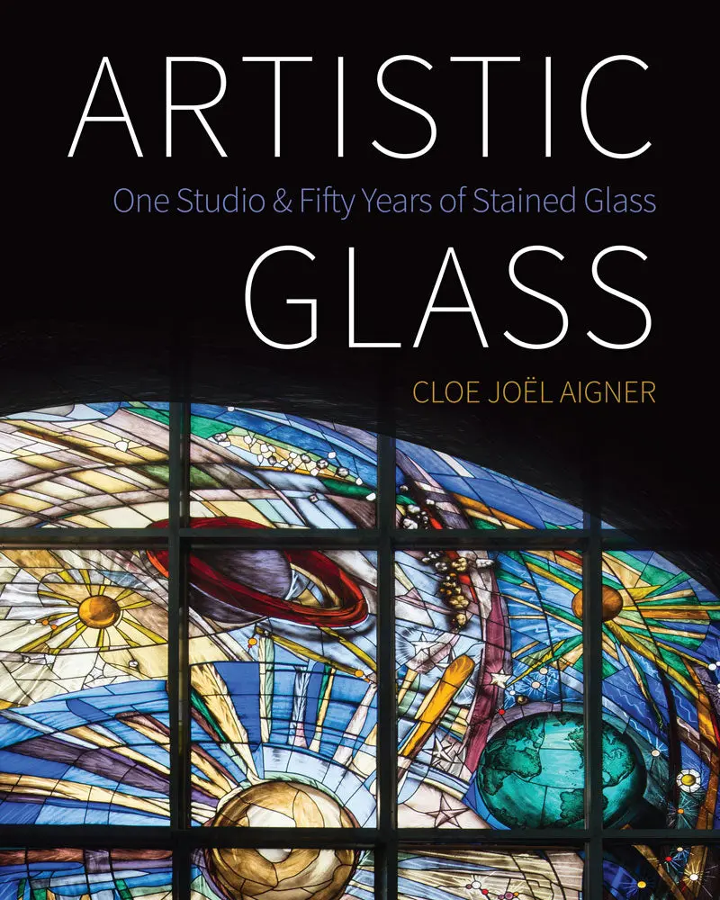 Artistic Glass: One Studio And Fifty Years Of Stained Glass 1