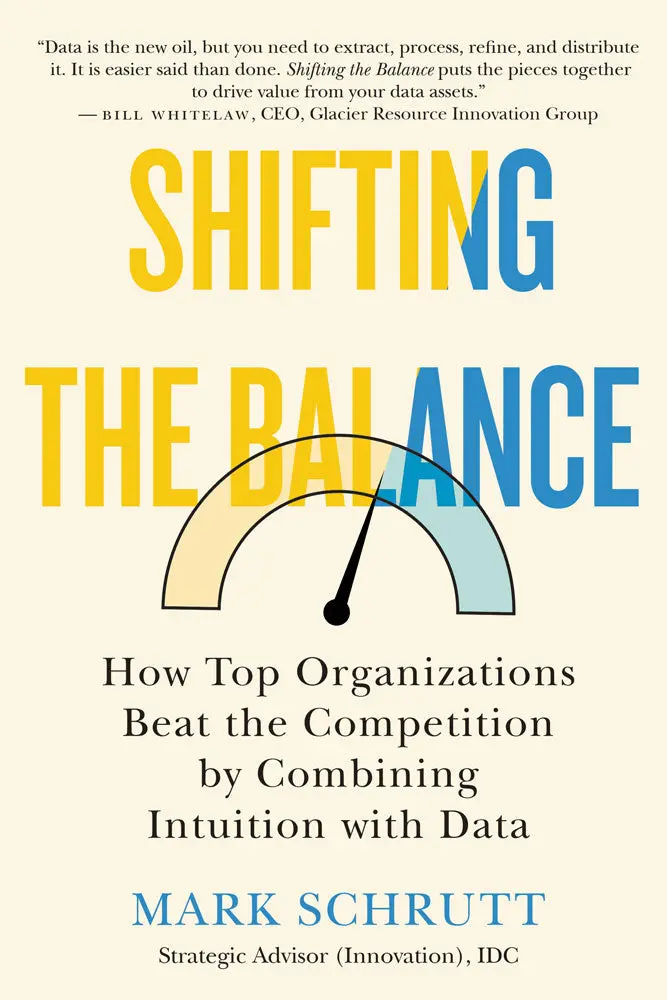 Shifting The Balance
: How Top Organizations Beat The Competition By Combining Intuition With Data 1