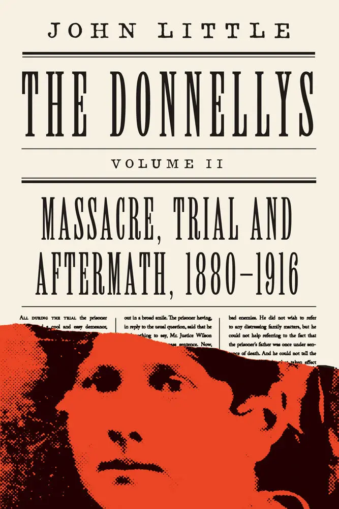 The Donnellys, Volume Ii: Massacre, Trial And Aftermath, 1880–1916 1
