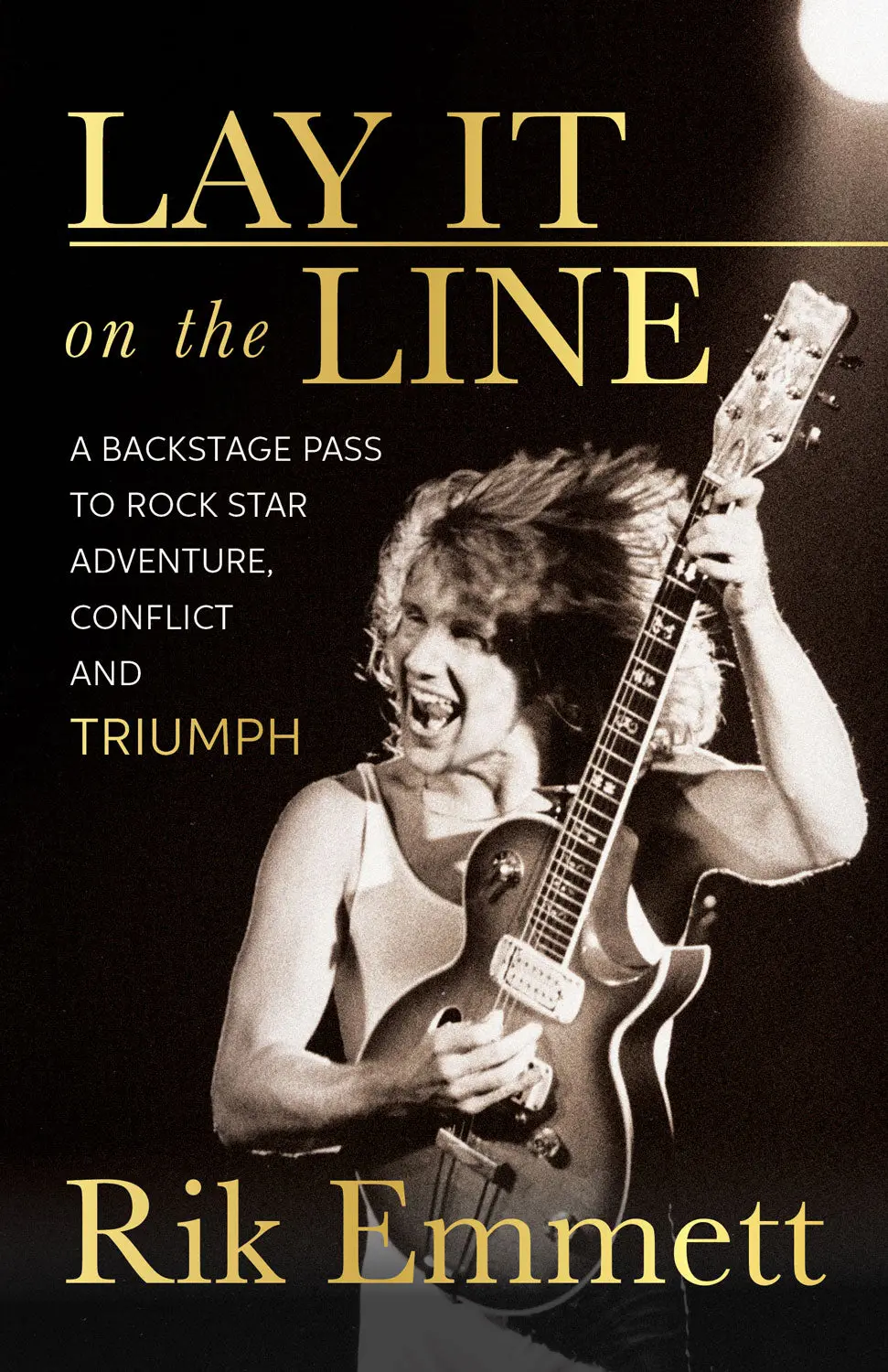 Lay It On The Line: A Backstage Pass To Rock Star Adventure, Conflict And Triumph 1