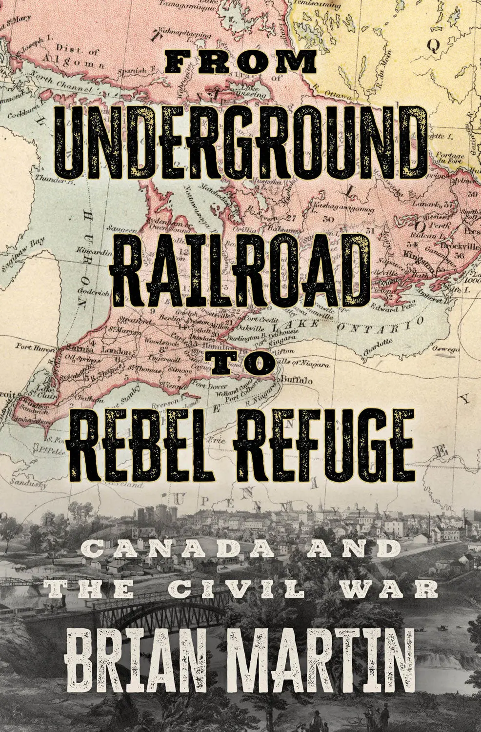 From Underground Railroad To Rebel Refuge: Canada And The Civil War 1