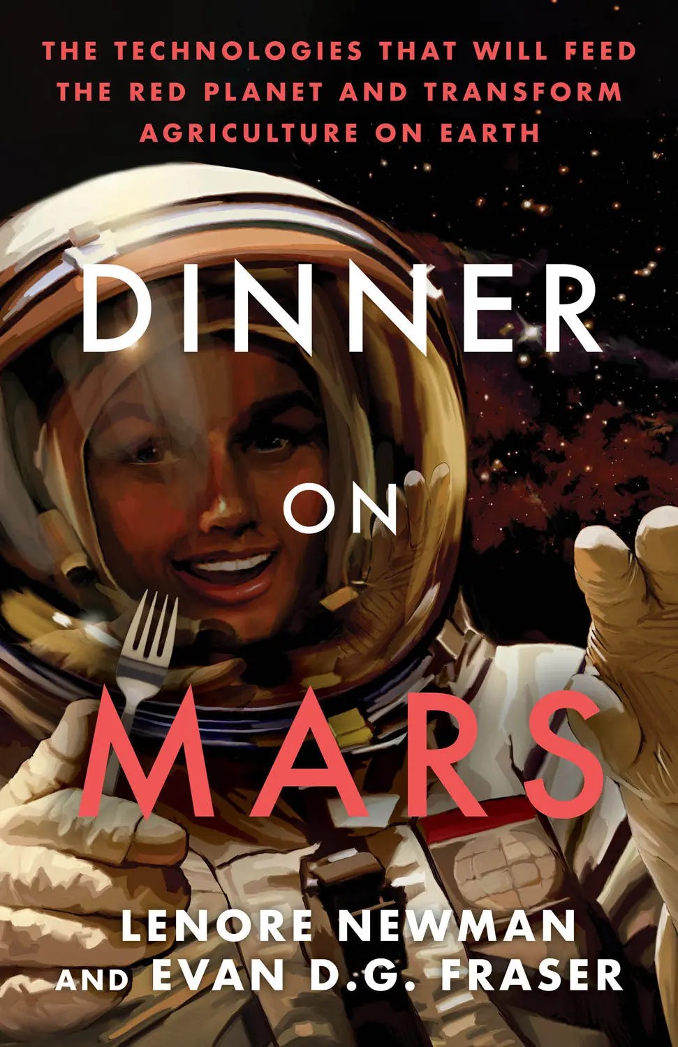 Dinner On Mars: The Technologies That Will Feed The Red Planet And Transform Agriculture On Earth 1