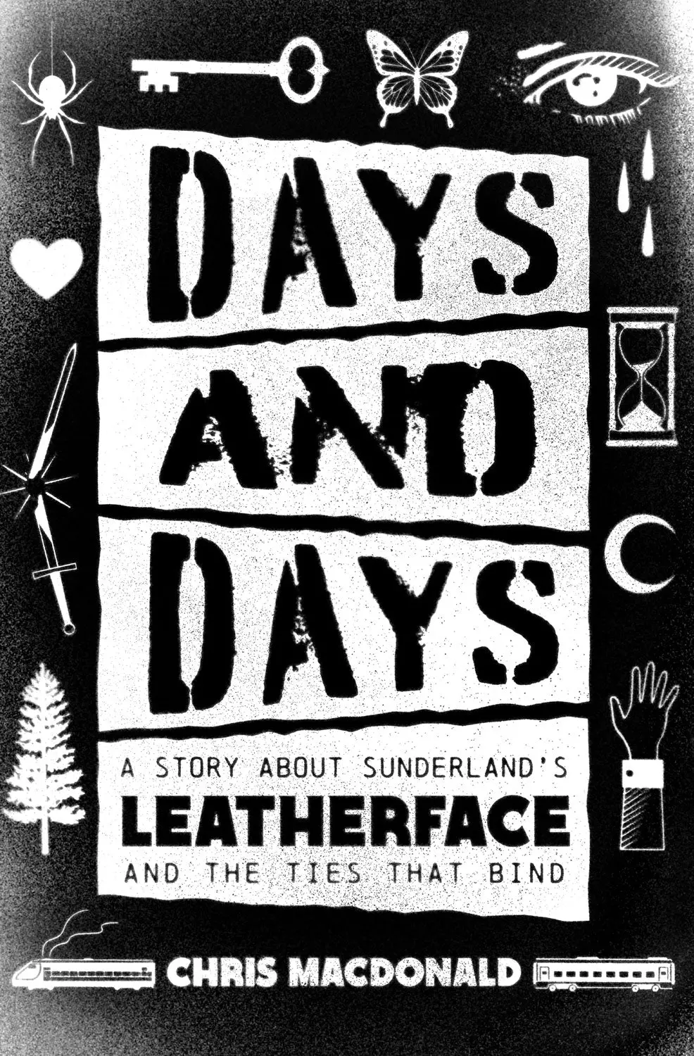 Days And Days: A Story About Sunderland’S Leatherface And The Ties That Bind 1