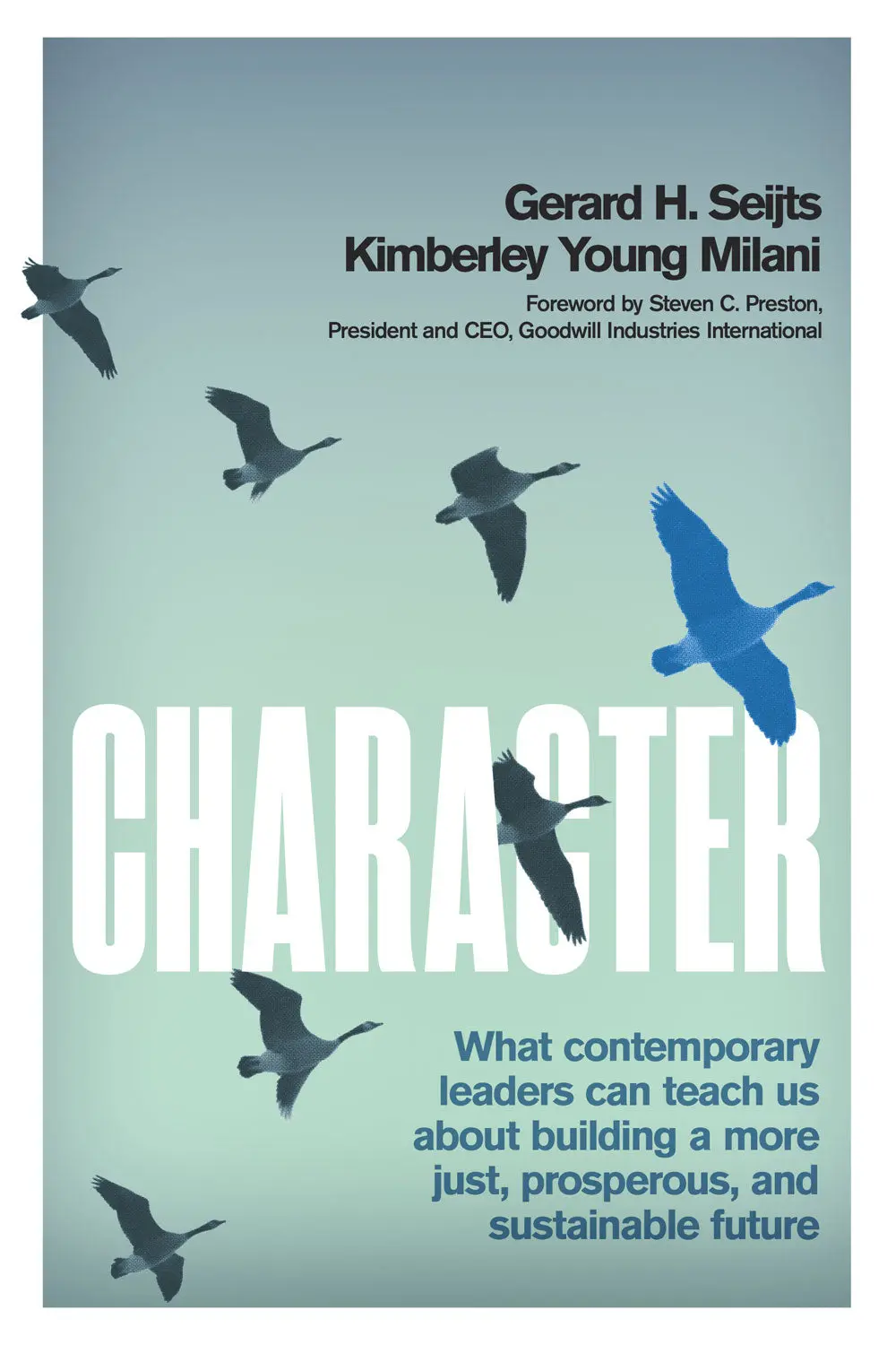 Character: What Contemporary Leaders Can Teach Us About Building A More Just, Prosperous, And Sustainable Future 1