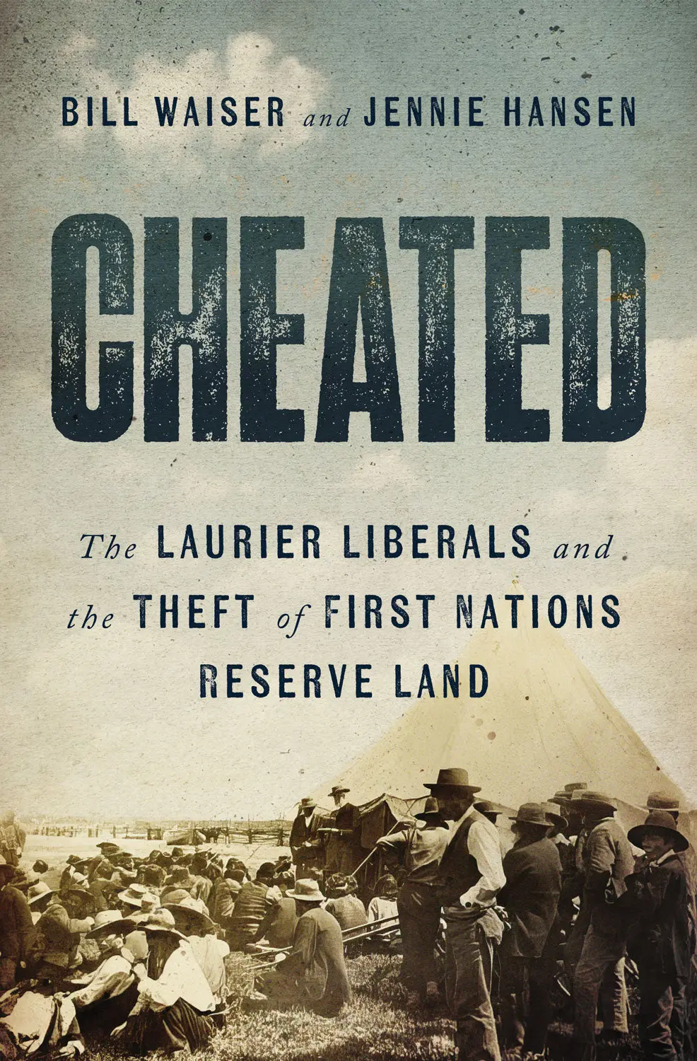 Cheated: The Laurier Liberals And The Theft Of First Nations Reserve Land 1