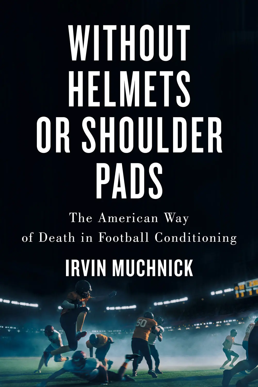 Without Helmets Or Shoulder Pads: The American Way Of Death In Football Conditioning 1