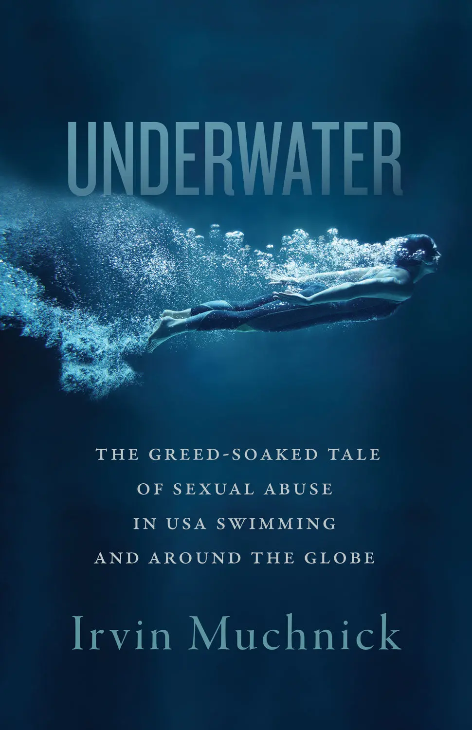 Underwater: The Greed-Soaked Tale Of Sexual Abuse In Usa Swimming And Around The Globe 1