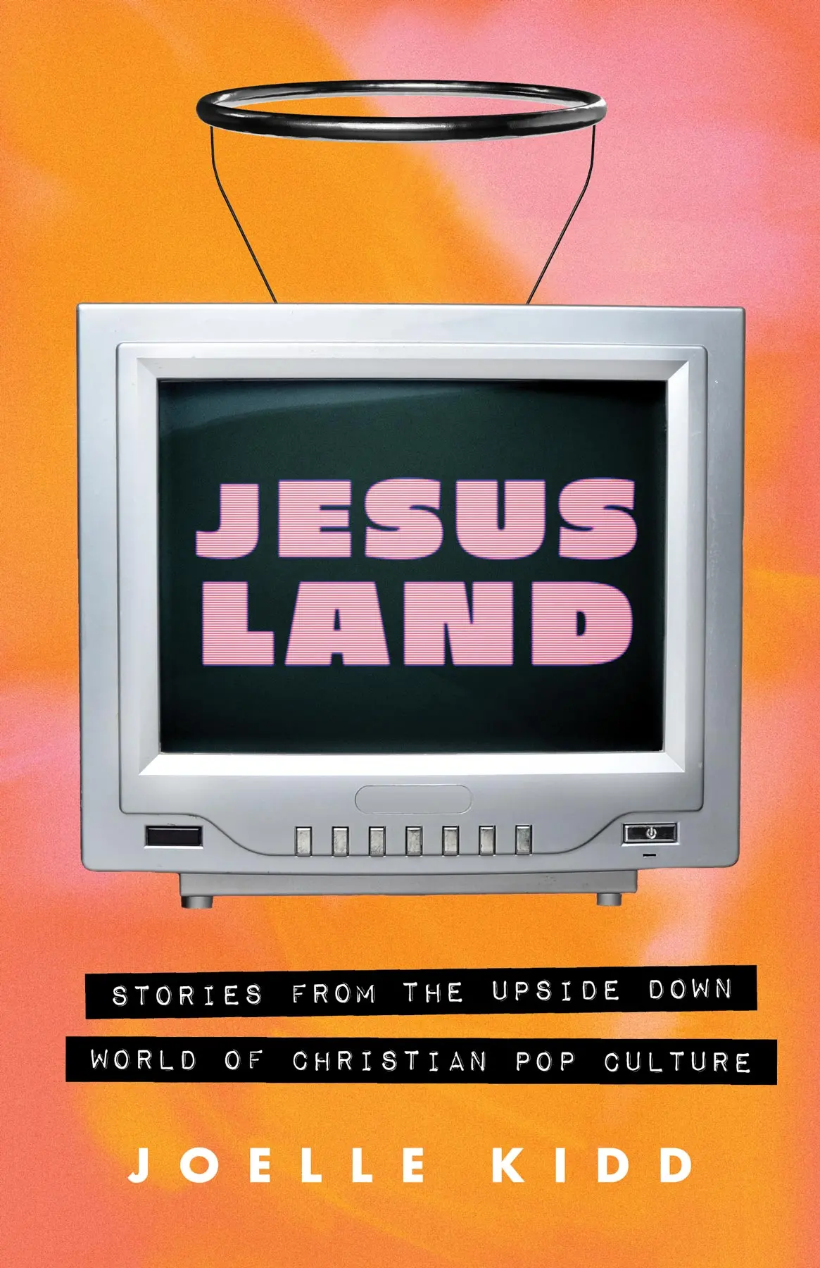 Jesusland: Stories From The Upside Down World Of Christian Pop Culture 1
