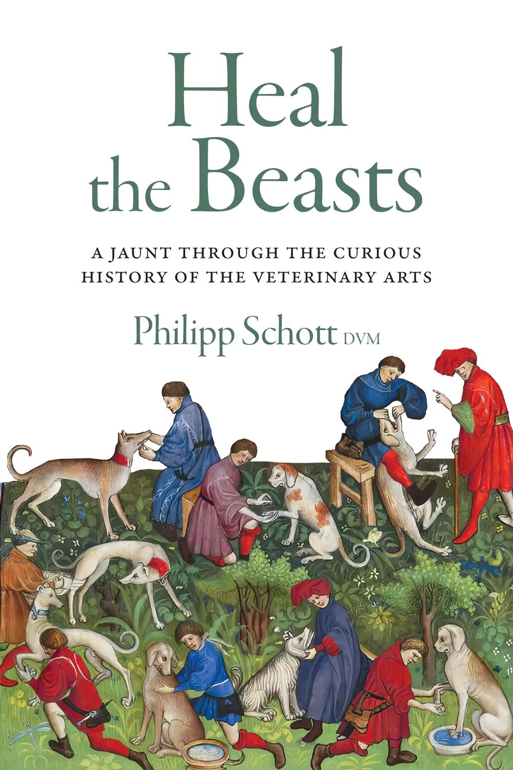 Heal The Beasts: A Jaunt Through The Curious History Of The Veterinary Arts 1