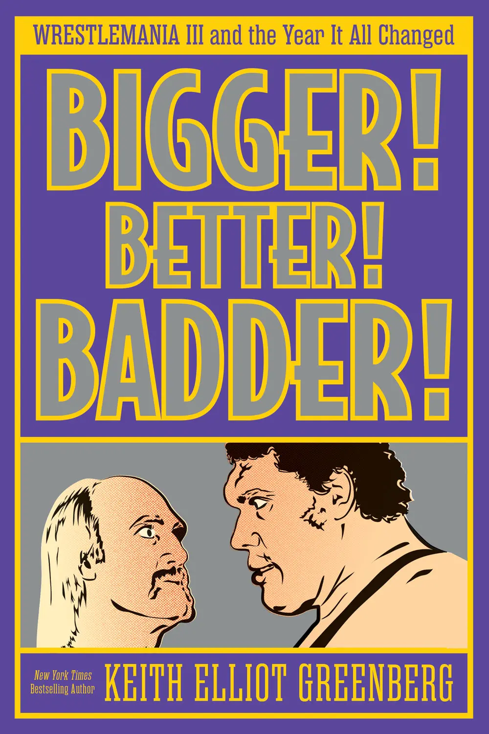 Bigger! Better! Badder!: Wrestlemania Iii And The Year It All Changed 1