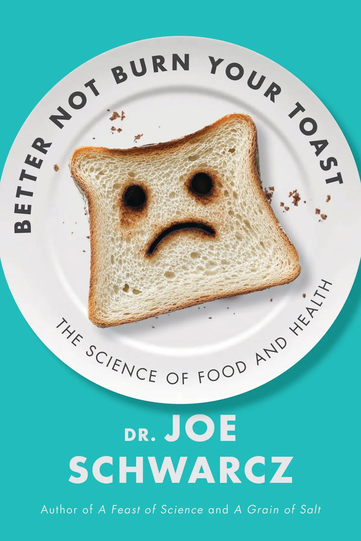 Better Not Burn Your Toast: The Science Of Food And Health 1