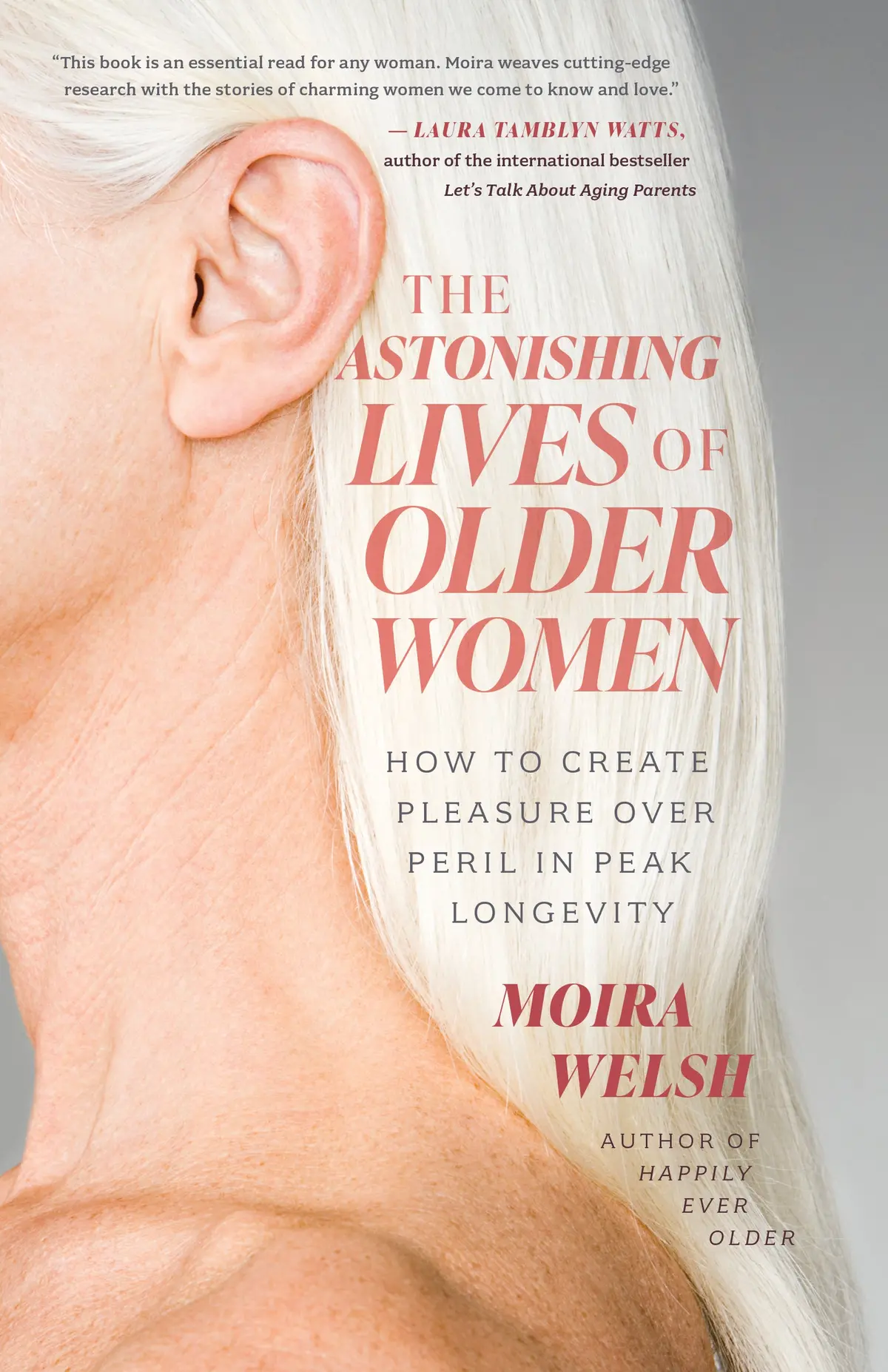 The Astonishing Lives Of Older Women: How To Create Pleasure Over Peril In Peak Longevity 1