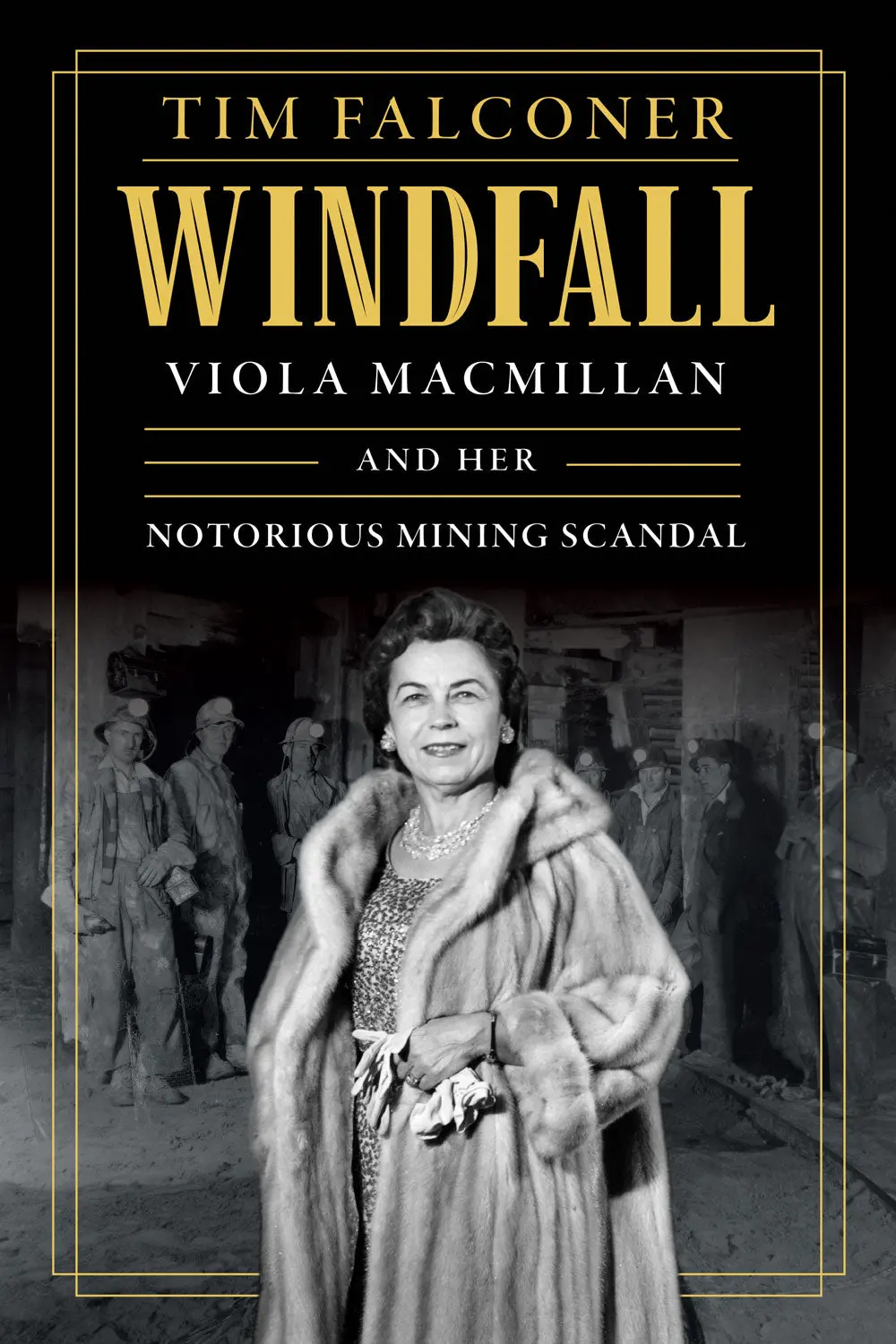 Windfall: Viola Macmillan And Her Notorious Mining Scandal 1